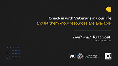 Grey background that reads, "Check in with Veterans in your life and let them know resources are available."