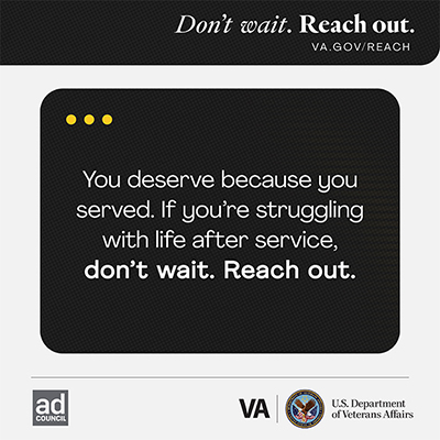 You deserve because you served. If you're struggling with life after service, don't wait. Reach out.