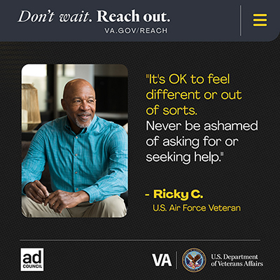 "Never be ashamed of asking for or seeking help." - Ricky C., U.S. Air Force Veteran