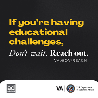 Gray background with text "If you're having educational challenges, don't wait. Reach out. at VA.gov/REACH."