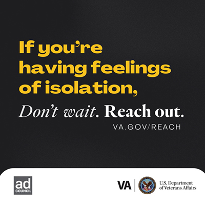 Gray background with text "If you're having feelings of isolation, don't wait. Reach out. at VA.gov/REACH."