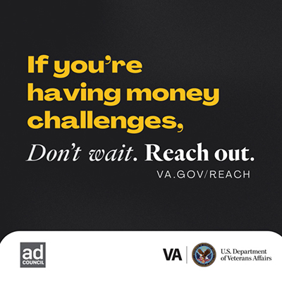 Gray background with text "If you're having money challenges, don't wait. Reach out. at VA.gov/REACH."